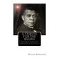 A Tribute for the Negro: Being a Vindication of the Moral, Intellectual, and Religious Capabilities of the Coloured Portion of Mankind; with Pa - Paperback