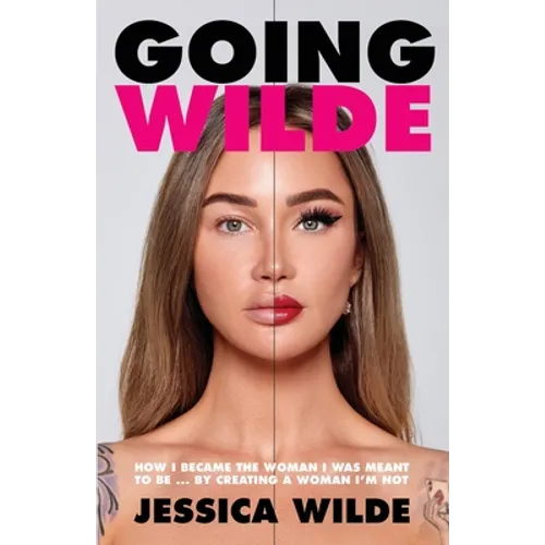 Going Wilde: How I Became the Woman I Was Meant to Be by Creating a Woman I'm Not - Paperback