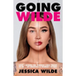 Going Wilde: How I Became the Woman I Was Meant to Be by Creating a Woman I'm Not - Paperback