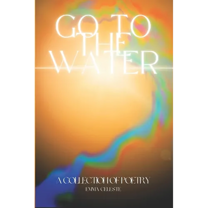 Go to the Water: A Collection of Poetry - Paperback