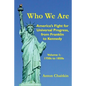 Who We Are: America's Fight for Universal Progress, from Franklin to Kennedy: Volume I - 1750s to 1850s - Paperback