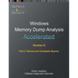 Accelerated Windows Memory Dump Analysis, Sixth Edition, Part 2, Kernel and Complete Spaces: Training Course Transcript and WinDbg Practice Exercises - Paperback