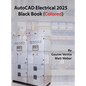 AutoCAD Electrical 2025 Black Book: (Colored) - Hardcover