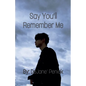 Say You'll Remember Me - Paperback