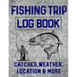 Fishing Trip Log Book Catches, Weather, Location, and More: Official Fisherman's record book to log all the important notes and writing prompts to rem - Paperback