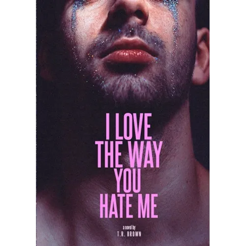 I LOVE The Way You HATE Me - Paperback