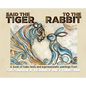 Said The Tiger To The Rabbit - Hardcover