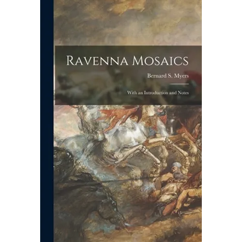 Ravenna Mosaics; With an Introduction and Notes - Paperback