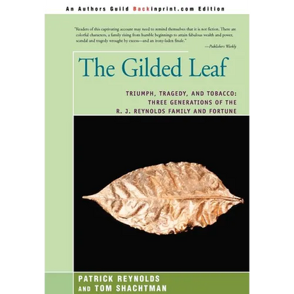 The Gilded Leaf: Triumph, Tragedy, and Tobacco: Three Generations of the R. J. Reynolds Family and Fortune - Hardcover