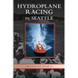 Hydroplane Racing in Seattle - Hardcover