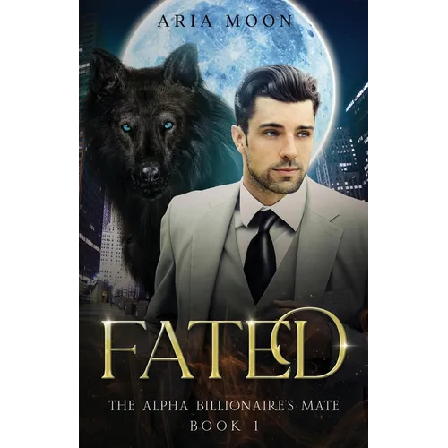 The Alpha Billionaire's Mate: Fated - Paperback