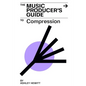The Music Producer's Guide To Compression - Paperback