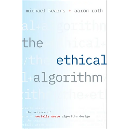 Ethical Algorithm: The Science of Socially Aware Algorithm Design - Hardcover