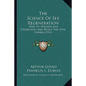 The Science Of Sex Regeneration: How To Preserve And Strengthen And Retain The Vital Powers (1911) - Paperback