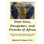 Dear Sons, Daughters, and Friends of Africa: An Open Letter to Those Who Share a Desire to Realize Africa's Unity, Liberty, Security and Prosperity - Paperback