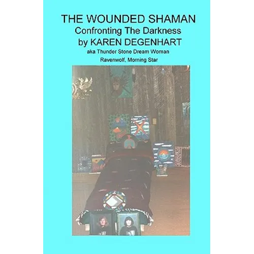 The Wounded Shaman: Confronting The Darkness - Paperback