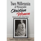Two Millennia of Memorable Christian Women: Showing Strength Without Power - Paperback