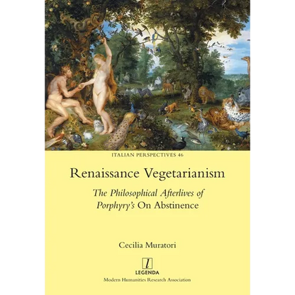 Renaissance Vegetarianism: The Philosophical Afterlives of Porphyry's On Abstinence - Paperback