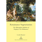 Renaissance Vegetarianism: The Philosophical Afterlives of Porphyry's On Abstinence - Paperback