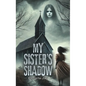 My Sister's Shadow - Hardcover