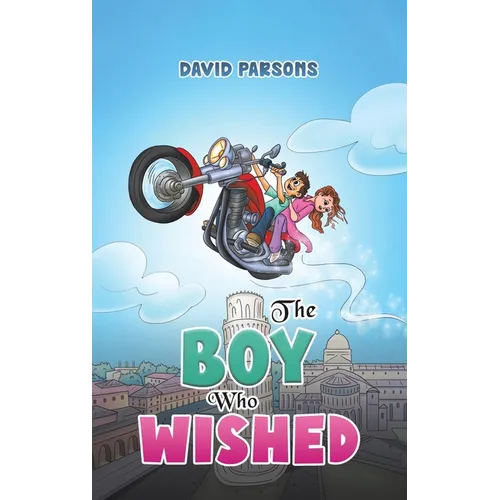 The Boy Who Wished - Hardcover