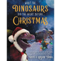 What the Dinosaurs Did the Night Before Christmas - Hardcover
