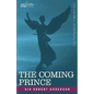 The Coming Prince: The Marvelous Prophecy of Daniel's Seventy Weeks Concerning the Antichrist - Paperback