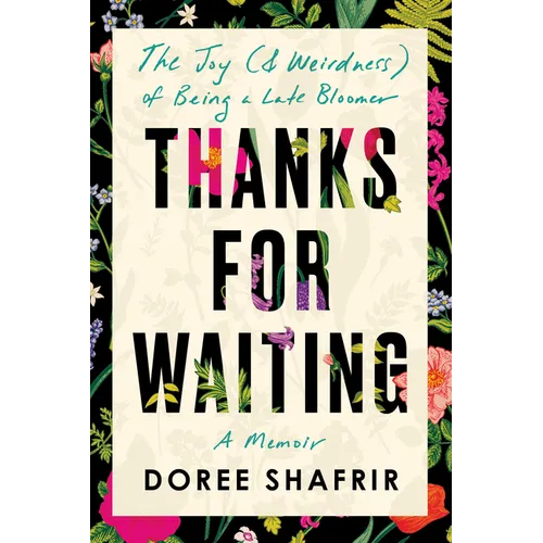 Thanks for Waiting: The Joy (& Weirdness) of Being a Late Bloomer - Hardcover