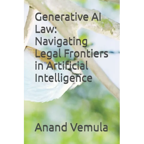 Generative AI Law: Navigating Legal Frontiers in Artificial Intelligence - Paperback