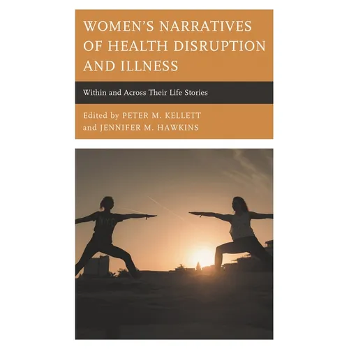 Women's Narratives of Health Disruption and Illness: Within and Across Their Life Stories - Paperback