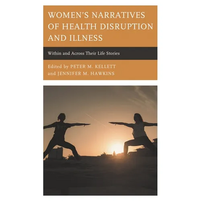 Women's Narratives of Health Disruption and Illness: Within and Across Their Life Stories - Paperback