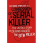 Confession of a Serial Killer: The Untold Story of Dennis Rader, the Btk Killer - Paperback