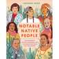 Notable Native People: 50 Indigenous Leaders, Dreamers, and Changemakers from Past and Present - Hardcover
