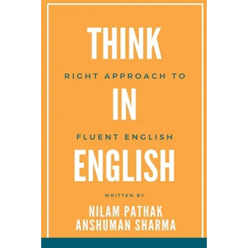 Think in English- Right Approach to Fluent English - Paperback