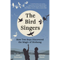 The Bird Singers: How Two Boys Discovered the Magic of Birdsong - Hardcover