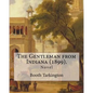 The Gentleman from Indiana (1899). By: Booth Tarkington: Novel - Paperback