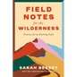Field Notes for the Wilderness: Practices for an Evolving Faith - Hardcover