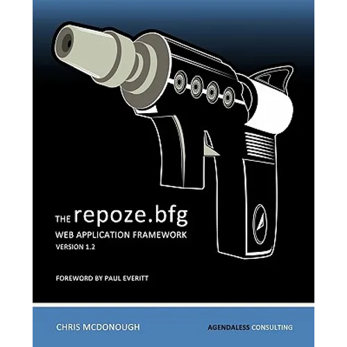 The repoze.bfg Web Application Framework: Version 1.2 - Paperback