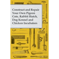 Construct and Repair Your Own Pigeon Cote, Rabbit Hutch, Dog Kennel and Chicken Incubators - Paperback