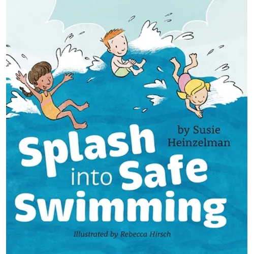 Splash into Safe Swimming - Hardcover