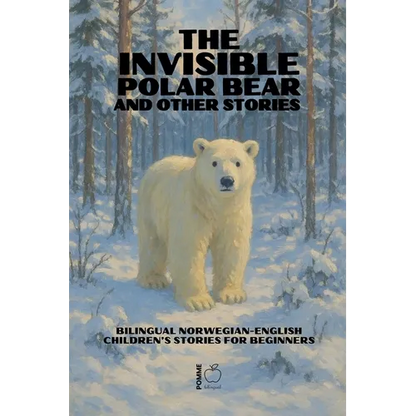 The Invisible Polar Bear and Other Stories: Bilingual Norwegian-English Children's Stories for Beginners - Paperback
