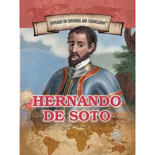 Hernando de Soto: First European to Cross the Mississippi - Library Binding