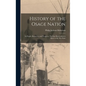 History of the Osage Nation: Its People, Resources, and Prospects. The East Reservation to Open in the new State - Hardcover