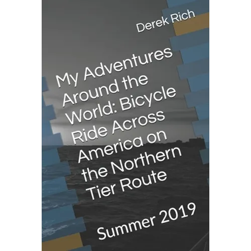 My Adventures Around the World: Bicycle Ride Across America on the Northern Tier Route: Summer 2019 - Paperback