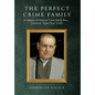 The Perfect Crime Family: In Memory of Genovese Crime Family Boss: Dominick, "Quiet Dom" Cirillo - Hardcover