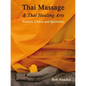 Thai Massage & Thai Healing Arts: Practice, Culture and Spirituality - Paperback