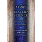 The Story of Western Science: From the Writings of Aristotle to the Big Bang Theory - Hardcover