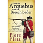 From the Arquebus to the Breechloader: How Firearms Transformed Early Infantry Tactics - Paperback