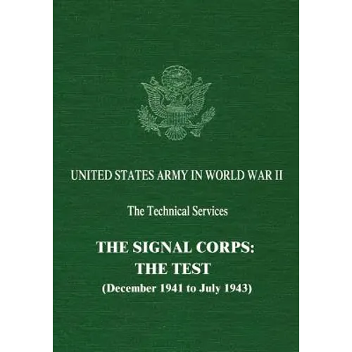 The Signal Corps: The Test (December 1941 to July 1943) - Paperback