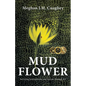 Mud Flower: Surviving Schizophrenia and Suicide Through Art - Paperback